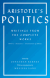 Aristotle’s Politics: Writings from the Complete Works: Politics, Economics, Constitution of Athens