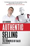Authentic Selling: How to Use the Principles of Sales in Everyday Life Authentic Selling: How to Use the Principles of Sales in Everyday Life