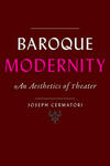 Baroque Modernity: An Aesthetics of Theater Baroque Modernity: An Aesthetics of Theater