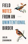 Field Notes from an Unintentional Birder 