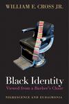 Black Identity Viewed from a Barber's Chair: Nigrescence and Eudaimonia Black Identity Viewed from a Barber's Chair: Nigrescence and Eudaimonia