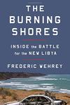 The Burning Shores: Inside the Battle for the New Libya 