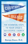 Countdown to College: The Essential Steps to Your Child’s Successful Launch 