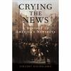 Crying the News: A History of America’s Newsboy 