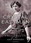 Crystal Eastman: A Revolutionary Life Crystal Eastman: A Revolutionary Life