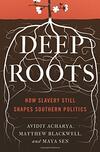 Deep Roots: How Slavery Still Shapes Southern Politics 