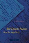 Bob Dylan’s Poetics: How the Songs Work 