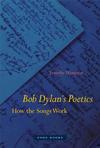 Bob Dylan’s Poetics: How the Songs Work 