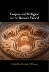 Empire and Religion in the Roman World Empire and Religion in the Roman World