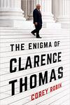 The Enigma of Clarence Thomas The Enigma of Clarence Thomas