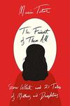 The Fairest of Them All: Snow White and 21 Tales of Mothers and Daughters 