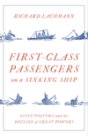 First Class Passengers on a Sinking Ship: Elite Politics and the Decline of Great Powers 