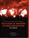 The Future of Weapons of Mass Destruction: An Update The Future of Weapons of Mass Destruction: An Update