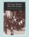 The Great Kosher Meat War of 1902: Immigrant Housewives and the Riots That Shook New York City 