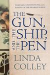 The Gun, the Ship, and the Pen: Warfare, Constitutions, and the Making of the Modern World 