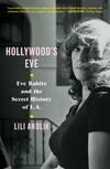 Hollywood’s Eve: Eve Babitz and the Secret History of L.A. 