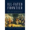 Ill-Fated Frontier: Peril and Possibilities in the Early American West