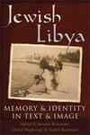Jewish Libya: Memory & Identity in Text and Image 