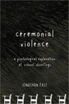 Ceremonial Violence: A Psychological Explanation of School Shootings