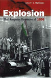 Explosion: The Hungarian Revolution of 1956