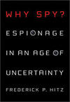 Why Spy? Espionage in an Age of Uncertainty