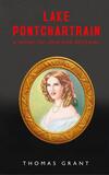 Lake Pontchartrain: A Novel of Love and Betrayal Lake Pontchartrain: A Novel of Love and Betrayal