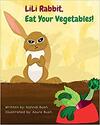 LiLi Rabbit, Eat Your Vegetables! LiLi Rabbit, Eat Your Vegetables!