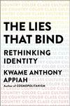 The Lies That Bind: Rethinking Identity 