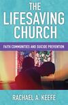 The Lifesaving Church: Faith Communities and Suicide Prevention