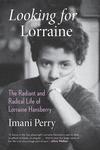 Looking for Lorraine: The Radiant and Radical Life of Lorraine Hansberry 