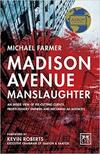 Madison Avenue Manslaughter: An Inside View of Fee-Cutting Clients, Profit Hungry Owners, and Declining Ad Agencies Madison Avenue Manslaughter: An Inside View of Fee-Cutting Clients, Profit Hungry Owners, and Declining Ad Agencies