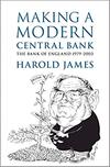 Making a Modern Central Bank: The Bank of England 1979-2003 Making a Modern Central Bank: The Bank of England 1979-2003