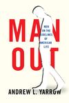 Man Out: Men on the Sidelines of American Life 