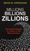 Millions, Billions, Zillions: Defending Yourself in a World of Too Many Numbers 