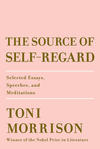 The Source of Self Regard: Selected Essays, Speeches, and Meditations