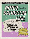 Notes from the Bathroom Line: Humor, Art, and Low-grade Panic from 150 of the Funniest Women in Comedy