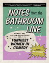 Notes from the Bathroom Line: Humor, Art, and Low-grade Panic from 150 of the Funniest Women in Comedy Notes from the Bathroom Line: Humor, Art, and Low-grade Panic from 150 of the Funniest Women in Comedy