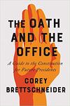 The Oath and the Office: A Guide to the Constitution for Future Presidents 