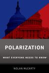Polarization: What Everyone Needs to Know Polarization: What Everyone Needs to Know