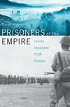 Prisoners of the Empire: Inside Japanese POW Camps