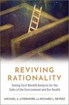 Reviving Rationality: Saving Cost-Benefit Analysis for the Sake of the Environment and Our Health 