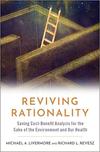 Reviving Rationality: Saving Cost-Benefit Analysis for the Sake of the Environment and Our Health 
