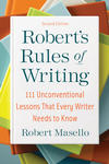 Robert’s Rules of Writing (Second Edition): 111 Unconventional Lessons Every Writer Needs to Know 