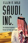Saudi, Inc.: The Arabian Kingdom’s Pursuit of Profit and Power Saudi, Inc.: The Arabian Kingdom’s Pursuit of Profit and Power