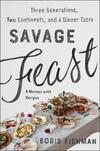 Savage Feast: A Memoir with Recipes Savage Feast: A Memoir with Recipes