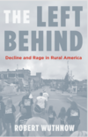 The Left Behind: Decline and Rage in Rural America