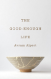 The Good-Enough Life The Good-Enough Life