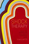 Shock Therapy: Psychology, Precarity, and Well-Being in Postsocialist Russia 