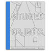 SITUATED OBJECTS SITUATED OBJECTS