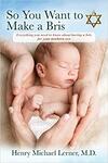 So You Want to Make a Bris: Everything You Need to Know About Having a Bris for Your Newborn Son So You Want to Make a Bris: Everything You Need to Know About Having a Bris for Your Newborn Son
